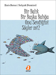 Bir Balık Bir Başka Balığa Onu Sevdiğini Söyler Mi? - 1