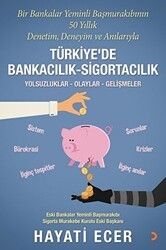 Bir Bankalar Yeminli Başmurakıbının 50 Yıllık Denetim, Deneyim ve Anılarıyla Türkiye’de Bankacılık-Sigortacılık - Cinius Yayınları