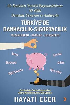 Bir Bankalar Yeminli Başmurakıbının 50 Yıllık Denetim, Deneyim ve Anılarıyla Türkiye’de Bankacılık-Sigortacılık - 1