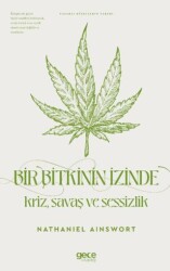 Bir Bitkinin İzinde Kriz Savaş ve Sessizlik - Gece Kitaplığı