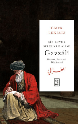Bir Büyük Selçuklu Alimi: Gazzali - 1