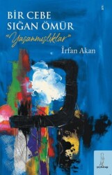 Bir Cebe Sığan Ömür - Yaşanmışlıklar - 1