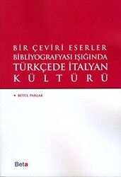 Bir Çeviri Eserler Bibliyografyası Işığında Türkçede italyan Kültürü - Beta Yayınevi