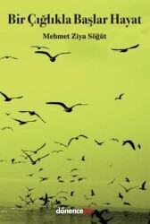 Bir Çığlıkla Başlar Hayat - Dönence Basım ve Yayın Hizmetleri