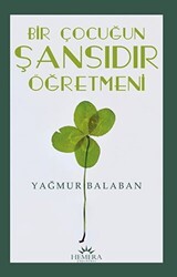 Bir Çocuğun Şansıdır Öğretmeni - Hemera Yayınları
