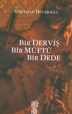 Bir Derviş, Bir Müftü, Bir Dede - 1