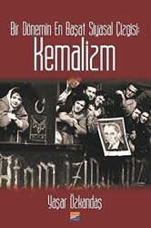 Bir Dönemin En Başat Siyasal Çizgisi: Kemalizm - Siyasal Kitabevi