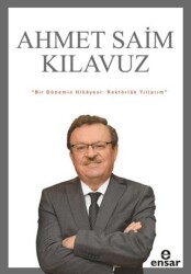 Bir Dönemin Hikayesi: Rektörlük Yıllarım - Ensar Neşriyat