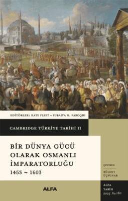 Cambridge Türkiye Tarihi 2 - Bir Dünya Gücü Olarak Osmanlı İmparatorluğu 1453 - 1603 - 1