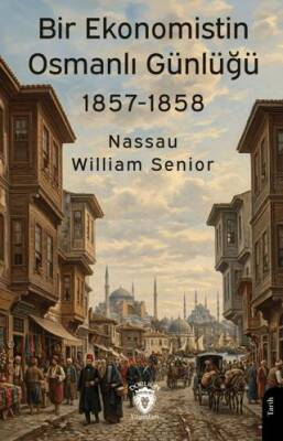 Bir Ekonomistin Osmanlı Günlüğü 1857-1858 - 1