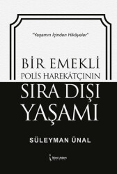 Bir Emekli Polis Harekatçının Sıra Dışı Yaşamı - İkinci Adam Yayınları
