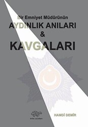 Bir Emniyet Müdürünün Aydınlık Anıları ve Kavgaları - Ürün Yayınları