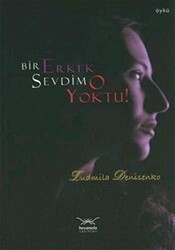 Bir Erkek Sevdim O Yoktu - Heyamola Yayınları