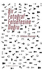 Bir Fotoğraf Felsefesine Doğru - Espas Kuram Sanat Yayınları