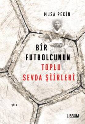 Bir Futbolcunun Toplu Sevda Şiirleri - 1
