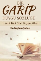 Bir Garip Duygu Sözlüğü I. Yeni Türk Şiiri Duygu Atlası - Paradigma Akademi Yayınları