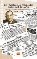 Bir Gazetecinin Kaleminden Cumhuriyet Bursa’sı - Musa Ataş’ın Bilinmeyen Hakimiyet-i Milliye Yazıları - Nobel Bilimsel Eserler