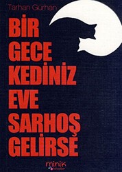 Bir Gece Kediniz Eve Sarhoş Gelirse - Bencekitap