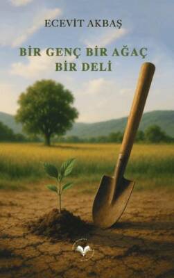 Bir Genç Bir Ağaç Bir Deli - 1