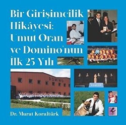 Bir Girişimcilik Hikayesi: Umut Oran ve Domino’nun İlk 25 Yılı - Efil Yayınevi