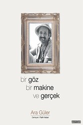 Bir Göz Bir Makine ve Gerçek - Fotoğrafevi Yayınları