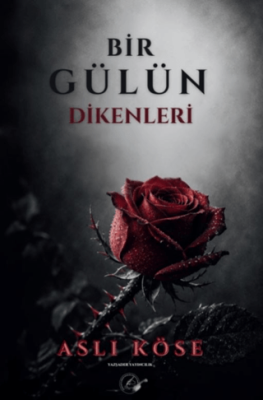 Bir Gülün Dikenleri - 1