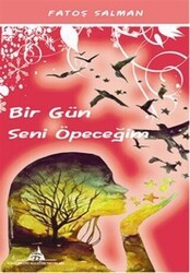 Bir Gün Seni Öpeceğim - Kültürkent Kuledibi Yayınları