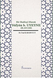 Bir Hadisçi Olarak Süfyan b. Uyeyne H.107-198 - Fenomen Yayıncılık