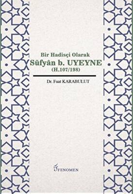 Bir Hadisçi Olarak Süfyan b. Uyeyne H.107-198 - 1