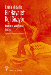 Bir Hayalet Kol Geziyor- Komünist Manifesto Üstüne - Yordam Kitap