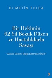 Bir Hekimin 62 Yıl Bozuk Düzen ve Hastalıklarla Savaşı - 1
