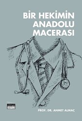Bir Hekimin Anadolu Macerası - Siyah Beyaz Yayınları