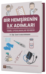 Bir Hemşirenin İlk Adımları Temel Uygulamalar Rehberi - İstanbul Tıp Kitabevi