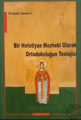 Bir Hıristiyan Mezhebi Olarak Ortodoksluğun Teolojisi - 1