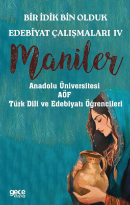 Bir İdik Bin Olduk Edebiyat Çalışmaları IV - Maniler - 1
