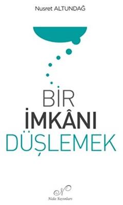 Bir İmkanı Düşlemek - 1