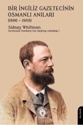 Bir İngiliz Gazetecinin Osmanlı Anıları 1896 – 1908 - Dorlion Yayınları