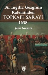 Bir İngiliz Gezginin Kaleminden Topkapı Sarayı 1638 - Dorlion Yayınları