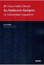 Bir İnsan Hakkı Olarak Su Hakkının Gelişimi - Seçkin Yayıncılık