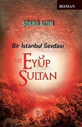 Bir İstanbul Sevdası - Hz. Eyüp Sultan - Türkiye Diyanet Vakfı Yayınları