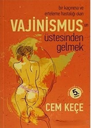 Bir Kaçınma ve Erteleme Hastalığı Olan Vajinismus`un Üstesinden Gelmek - Pusula (Kişisel) Yayıncılık