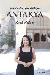 Bir Kadın Bir Hikaye Antakya - İkinci Adam Yayınları