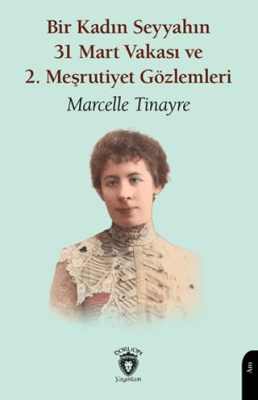 Bir Kadın Seyyahın 31 Mart Vakası ve 2. Meşrutiyet Gözlemleri - 1