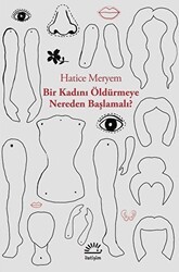 Bir Kadını Öldürmeye Nereden Başlamalı - İletişim Yayınevi