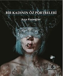 Bir Kadının Öz Portreleri - Agora Kitaplığı