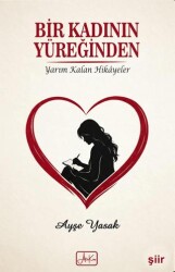 Bir Kadının Yüreğinden - Atakar Yayıncılık