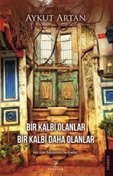 Bir Kalbi Olanlar Bir Kalbi Daha Olanlar - Payidar Yayınevi