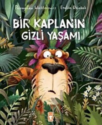 Bir Kaplanın Gizli Yaşamı - Timaş Çocuk