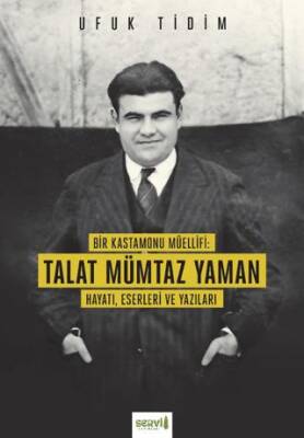 Bir Kastamonu Müellifi: Talat Mümtaz Yaman Hayatı Eserleri ve Yazıları - 1