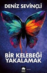 Bir Kelebeği Yakalamak - Eksik Parça Yayınları